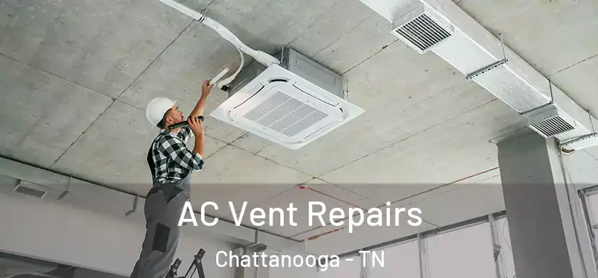 AC Vent Repairs Chattanooga - TN