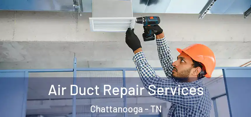  Air Duct Repair Services Chattanooga - TN