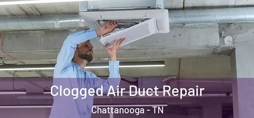  Clogged Air Duct Repair Chattanooga - TN