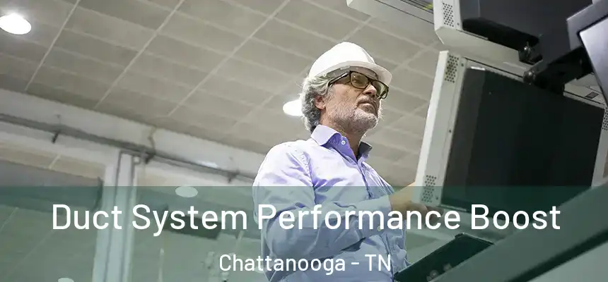  Duct System Performance Boost Chattanooga - TN