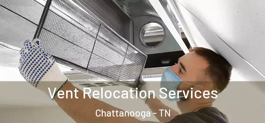  Vent Relocation Services Chattanooga - TN